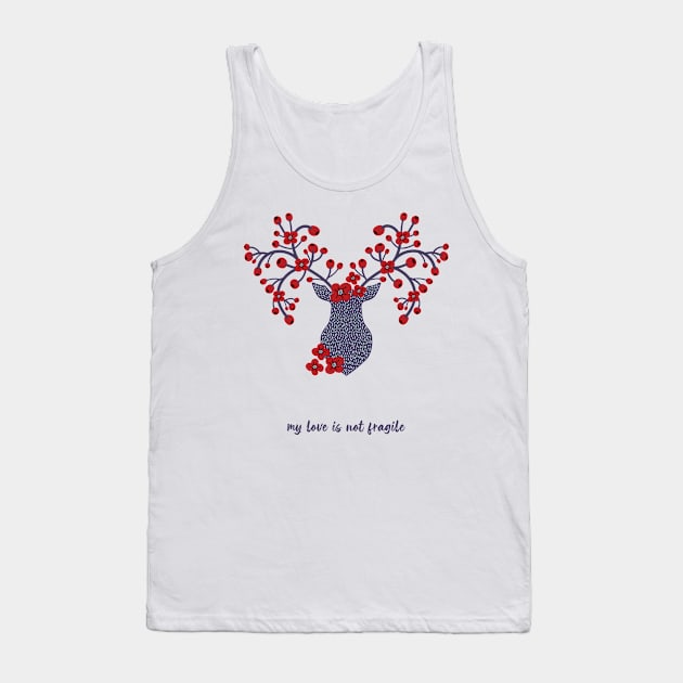 My love is not fragile - deer Tank Top by tziggles